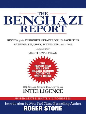 cover image of The Benghazi Report: Review of the Terrorist Attacks on U.S. Facilities in Benghazi, Libya, September 11-12, 2012
